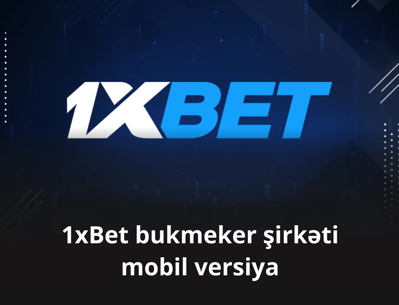 1xBet bukmeker şirkəti mobil versiya