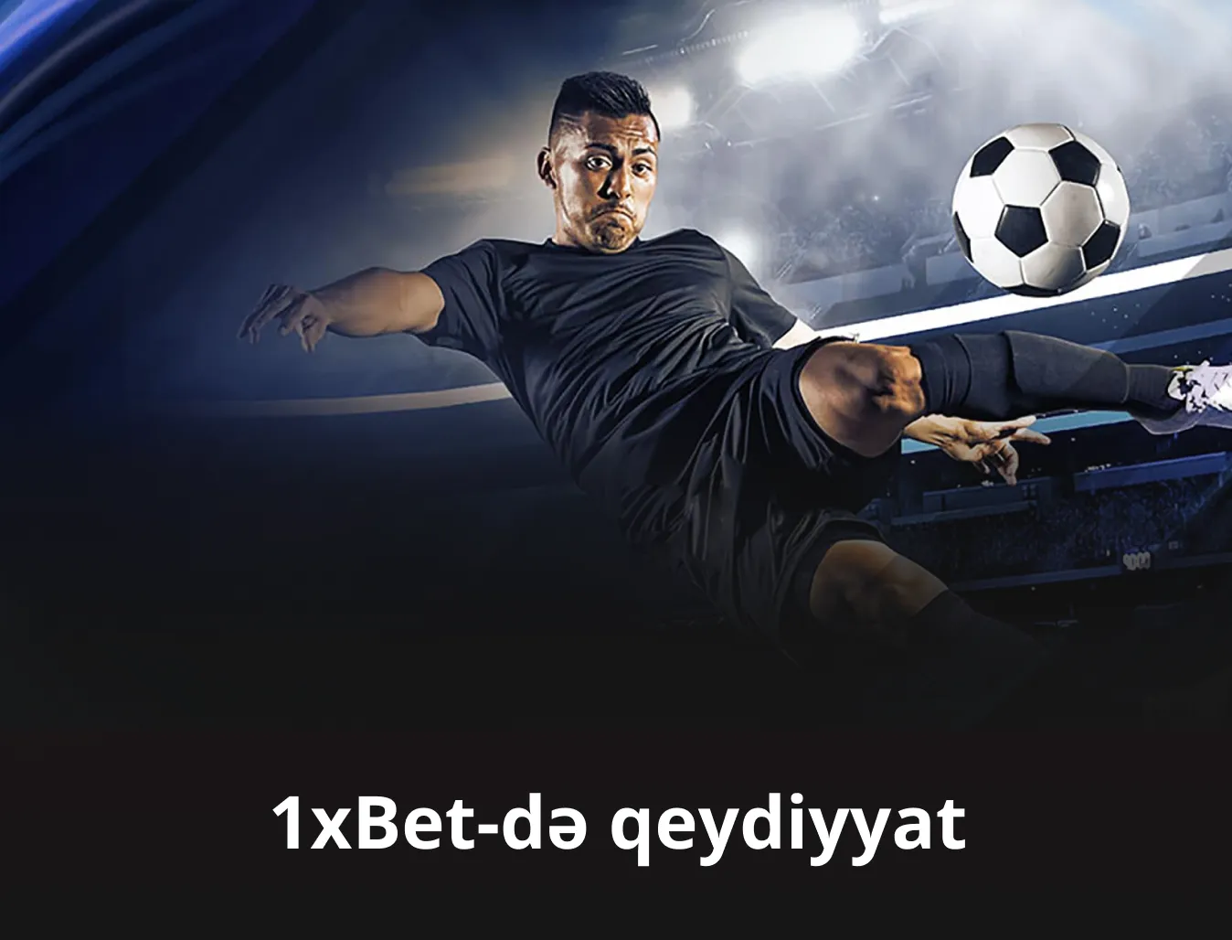 1xBet-də qeydiyyatdan keçin